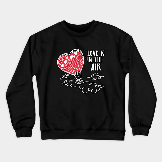 Love is in the air valentines day gift Crewneck Sweatshirt by KazSells